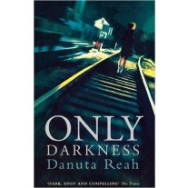 Only Darkness by Danuta Reah