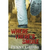 Where There's Smoke by Penny Grubb