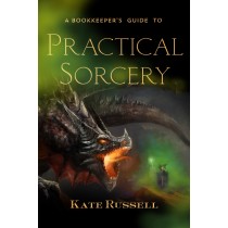 A Bookkeeper's Guide to Practical Sorcery by Kate Russell