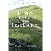 Elusive Folktales of the Peak District by Mark P Henderson