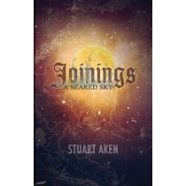 Joinings by Stuart Aken - A Seared Sky - Book 1