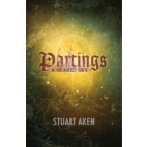 Partings by Stuart Aken - A Seared Sky - Book 2