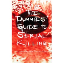 The Dummies Guide to Serial Killing and other Fantastic Female Fables