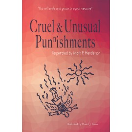 Cruel and Unusual Punnishments by Mark P Henderson