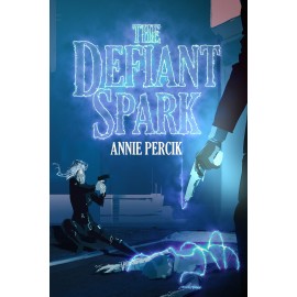 The Defiant Spark by Annie Percik