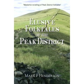 Elusive Folktales of the Peak District by Mark P Henderson