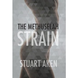 The Methuselah Strain by Stuart Aken