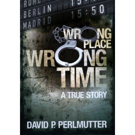 Wrong Place Wrong Time by David Perlmutter