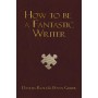 How to be a Fantastic Writer